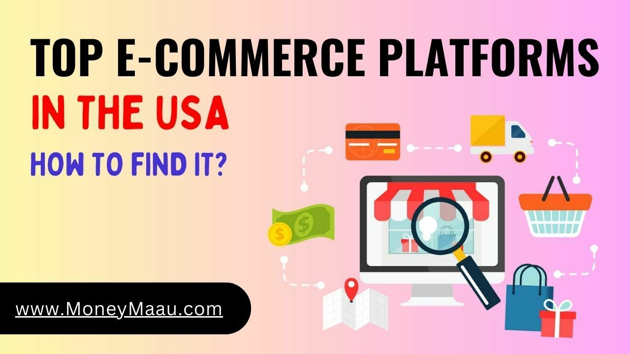 top-ecommerce-platforms-in-the-usa-how-to-find-it-money-maau